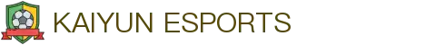 开云电竞(中国)官方网站-KAIYUN ESPORTS